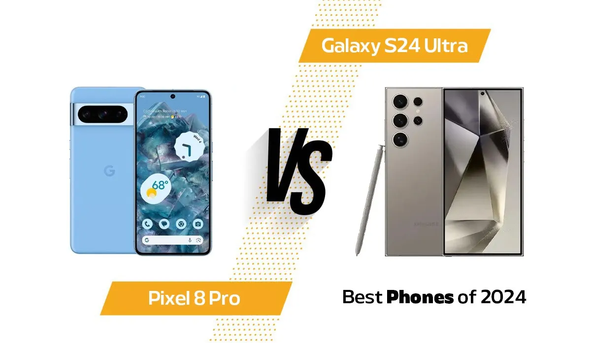 Pixel 8 Pro vs Galaxy S24 Ultra: Best Phones of 2024?